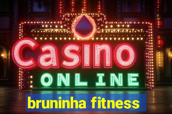 bruninha fitness